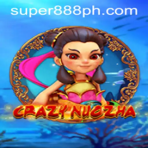 Discovering CrazyNuoZha: The Exciting World of Super888